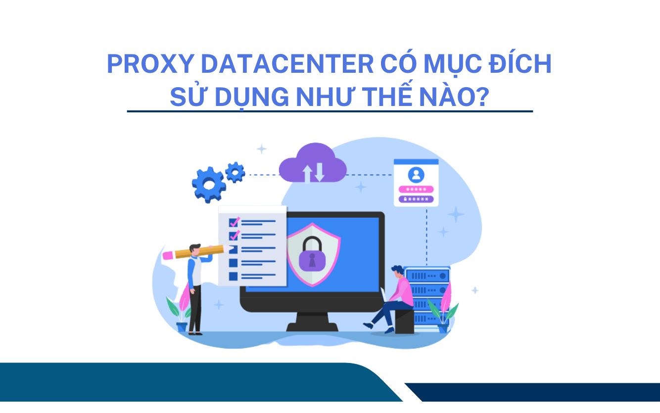Proxy Datacenter có mục đích sử dụng như thế nào?