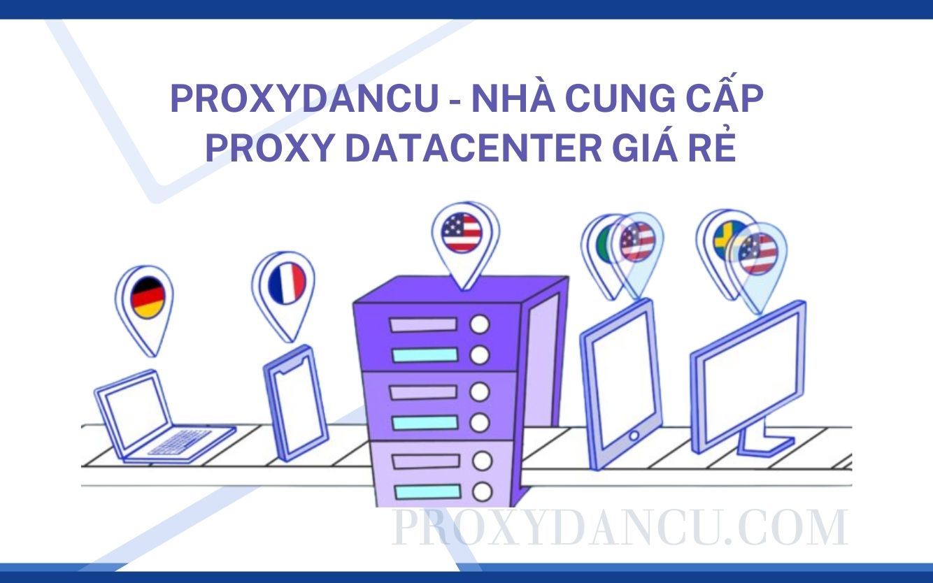 Proxydancu - Nhà cung cấp Proxy datacenter giá rẻ