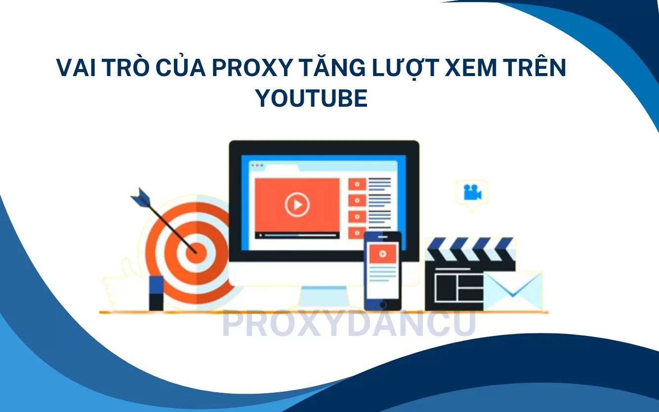Vai trò của proxy tăng lượt xem trên Youtube