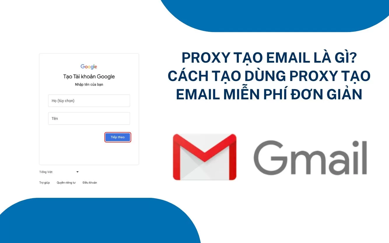 Proxy tạo Email là gì? Cách dùng Proxy tạo Email miễn phí đơn giản