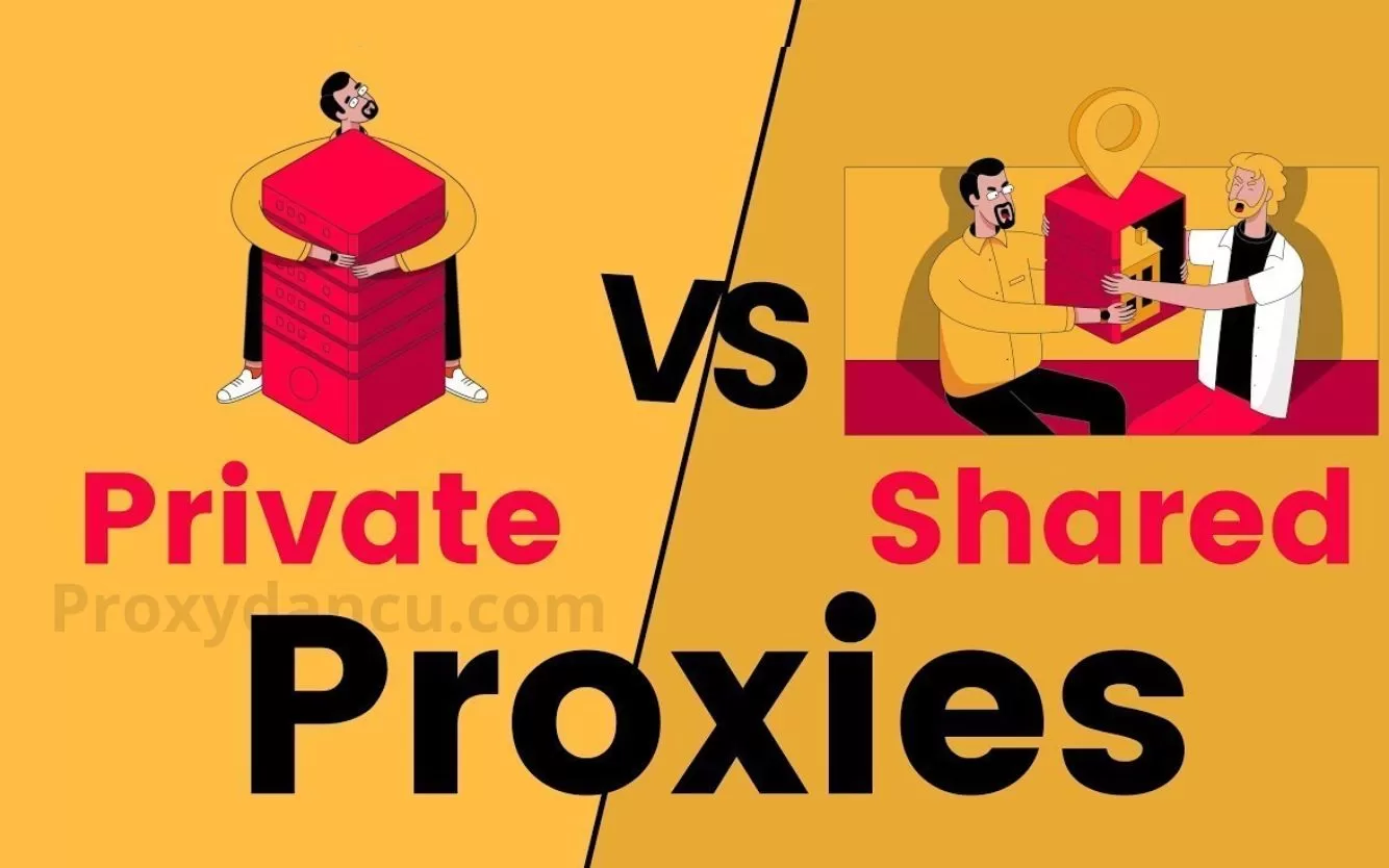 Proxy Share và Proxy Private là gì? Các thông tin thêm về Proxy Share và Proxy Private