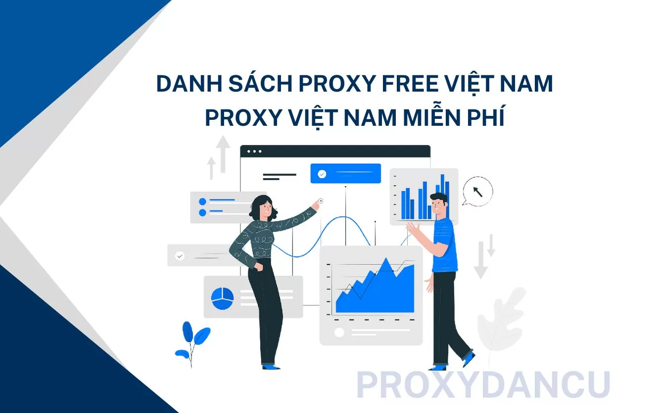 Danh sách Proxy free Việt Nam, proxy Việt Nam miễn phí 