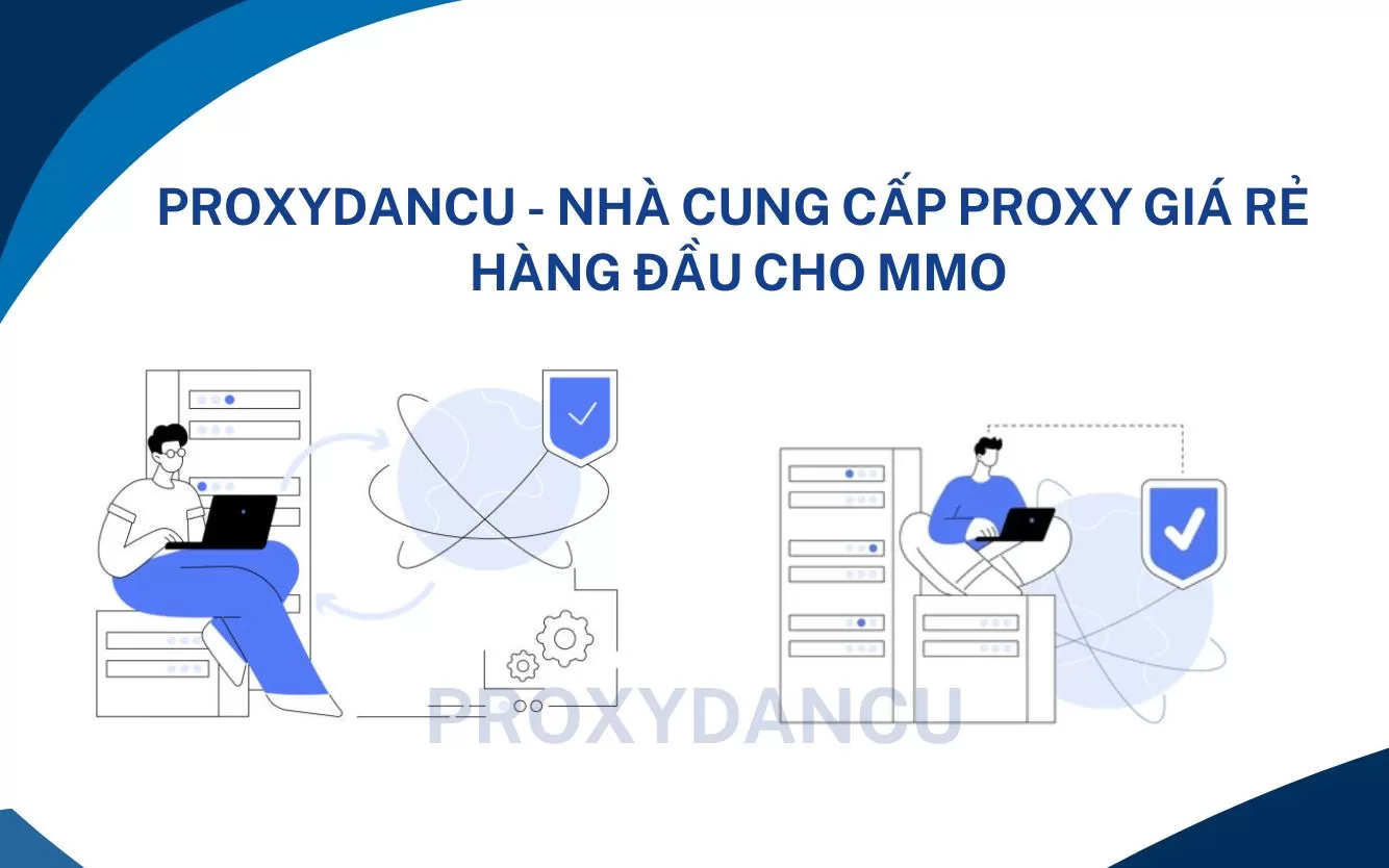 Proxydancu - Nhà cung cấp Proxy giá rẻ hàng đầu cho MMO