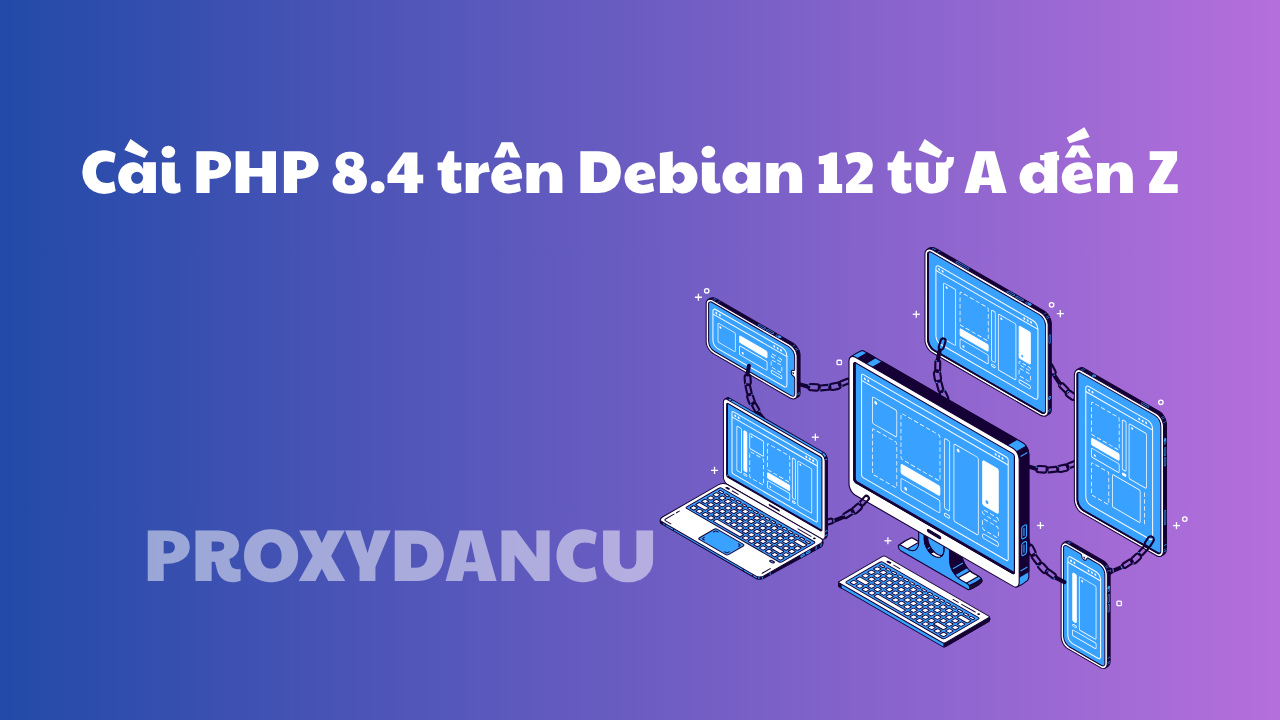 Cài đặt PHP 8.4 trên Debian 12 từ A-Z
