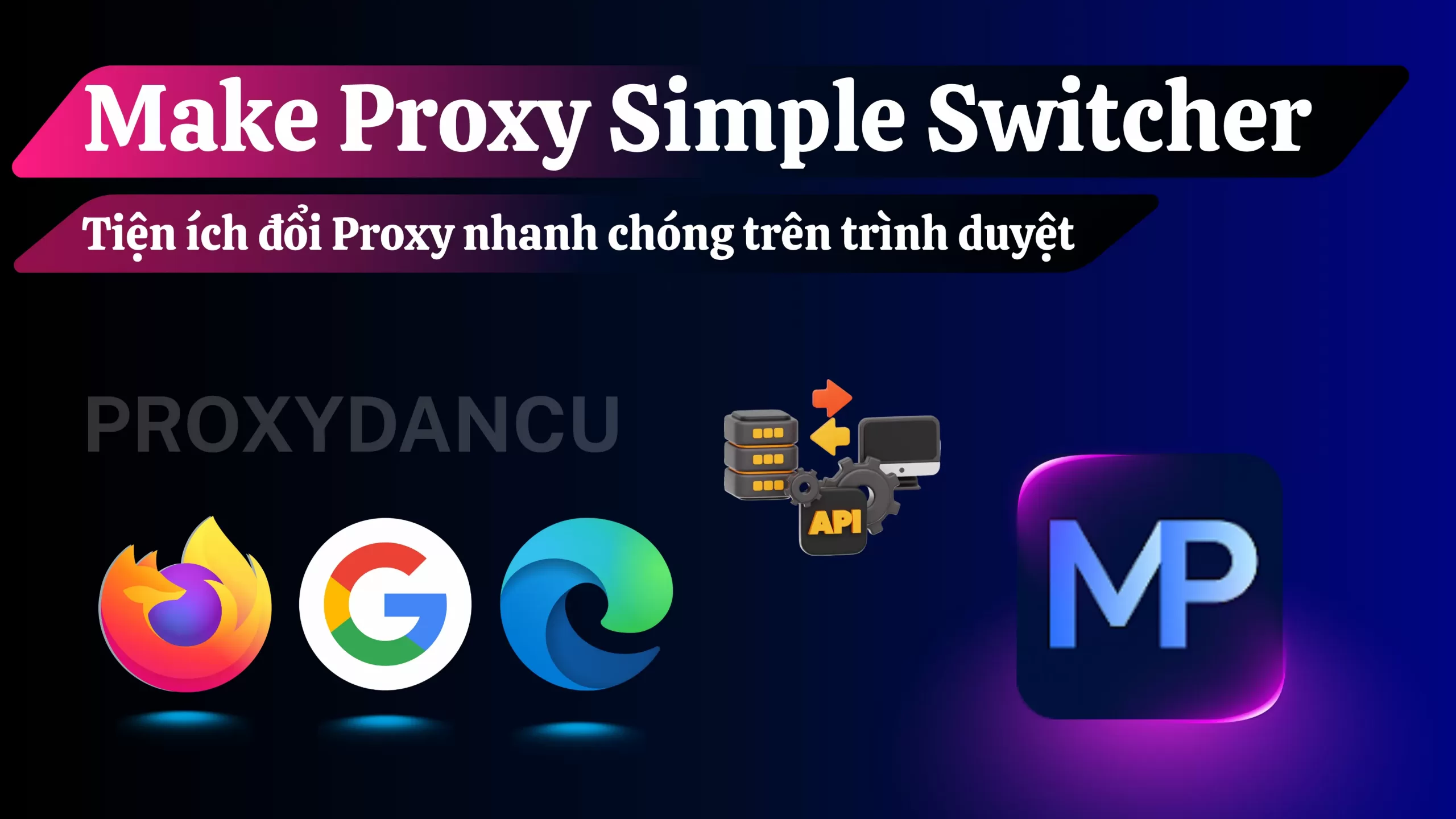 Make Proxy Simple Switcher – Tiện ích đổi Proxy nhanh chóng trên trình duyệt